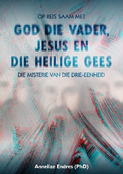 Op reis saam met God die Vader, Jesus en die Heilige Gees. Die misterie van die drie-eenheid